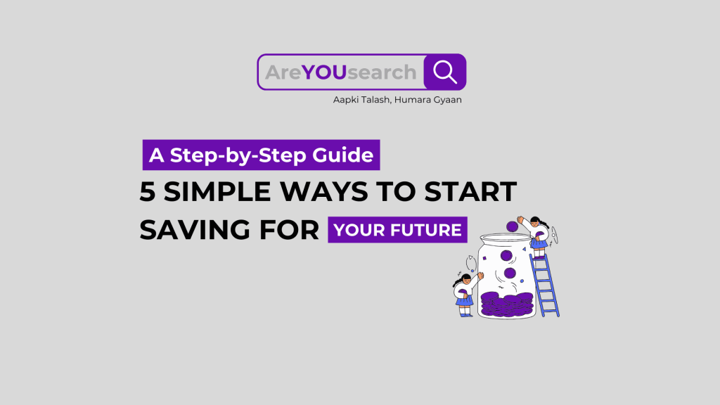 5 Simple Ways to Start Saving for Your Future Today: A Step-by-Step Guide