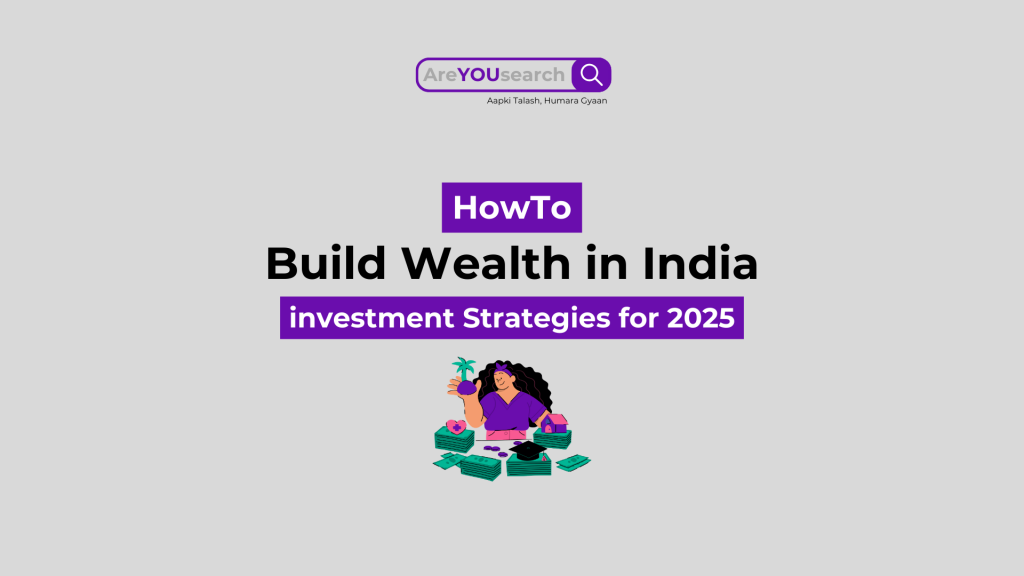 How to Build Wealth in India: Best Investment Strategies 2025