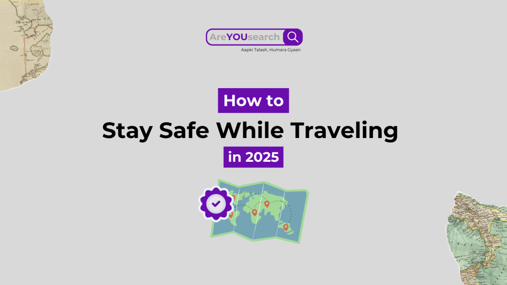 How to Stay Safe While Traveling in 2025: Essential Tips