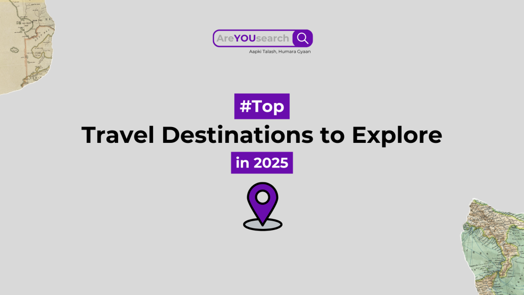 Top Travel Destinations to Explore in 2025: Your Ultimate Guide