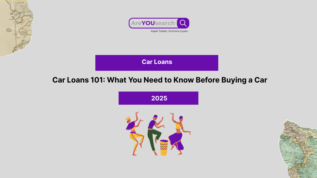 Car Loans 101: What You Need to Know Before Buying a Car